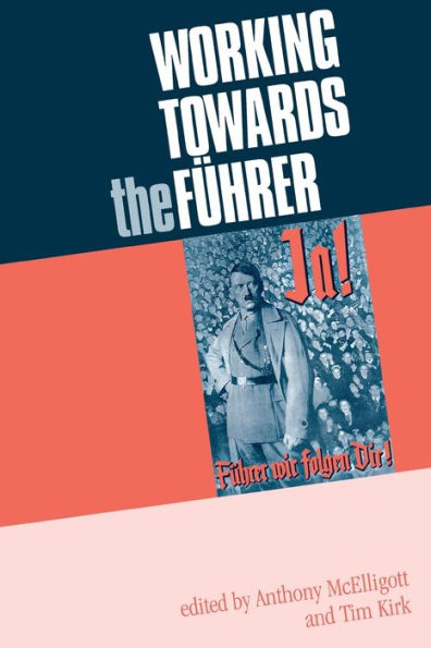 Working towards the Führer: Essays in honour of Sir Ian Kershaw
