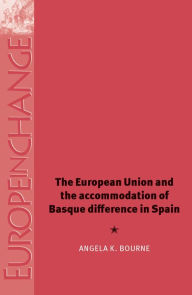 Title: The European Union and the accommodation of Basque difference in Spain, Author: Angela Bourne