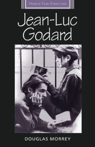 Title: Jean-Luc Godard, Author: Douglas Morrey
