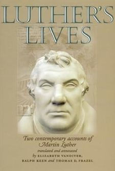 Luther's lives: Two contemporary accounts of Martin Luther / Edition 1