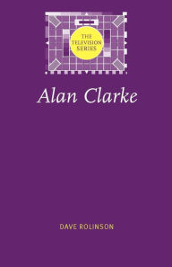 Title: Alan Clarke, Author: Dave Rolinson