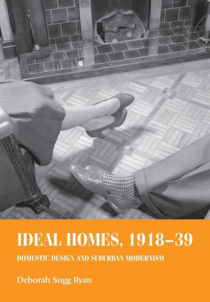 Ideal homes, 1918-39: Domestic design and suburban Modernism