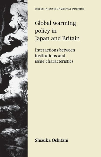 Global warming policy in Japan and Britain: Interactions between institutions and issue characteristics