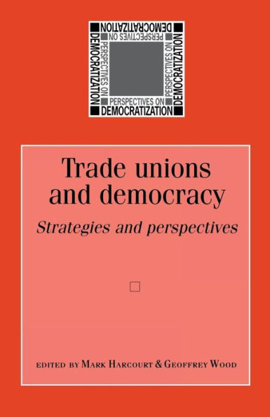 Trade unions and democracy: Strategies perspectives
