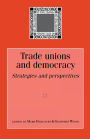 Trade unions and democracy: Strategies and perspectives