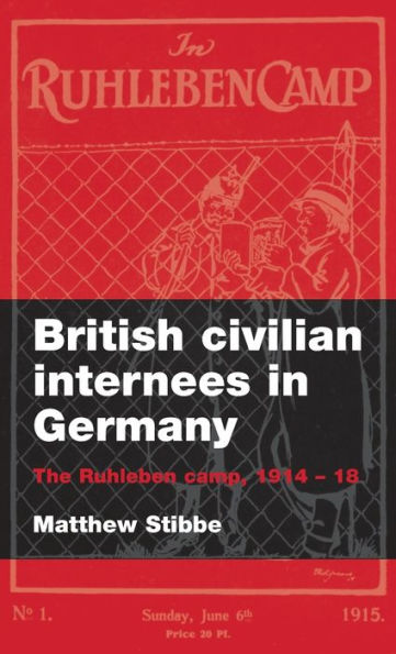 British civilian internees in Germany: The Ruhleben camp, 1914-1918