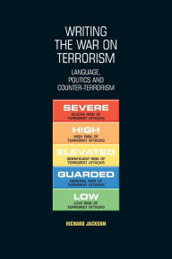 Title: Writing the war on terrorism: Language, politics and counter-terrorism, Author: Richard Jackson