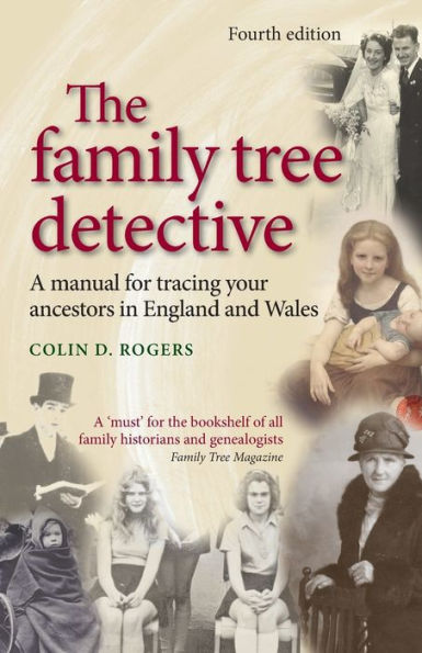 The family tree detective: Tracing your ancestors in England and Wales / Edition 4