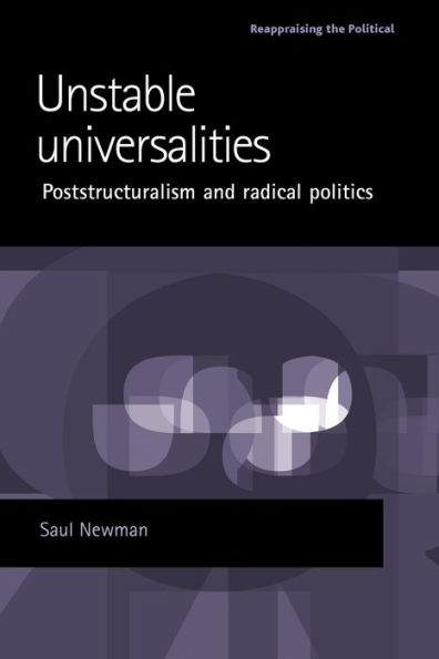 Unstable universalities: Poststructuralism and radical politics