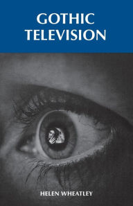 Title: Gothic television, Author: Helen Wheatley