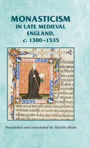 Title: Monasticism in late medieval England, c.1300-1535, Author: Manchester University Press