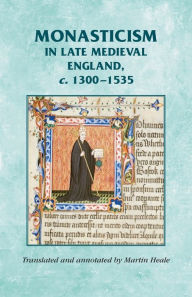 Title: Monasticism in late medieval England, c.1300-1535, Author: Manchester University Press