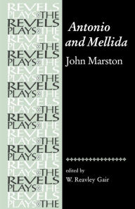 Title: Antonio and Mellida: John Marston / Edition 1, Author: W Gair