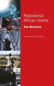 Title: Postcolonial African cinema: Ten directors, Author: David Murphy