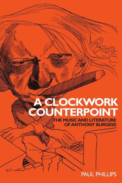 A clockwork counterpoint: The music and literature of Anthony Burgess