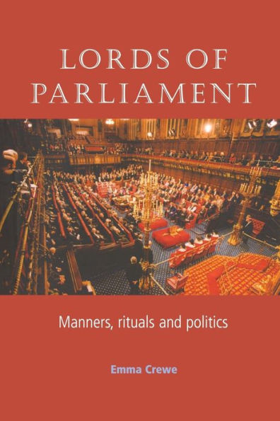 Lords of parliament: Manners, rituals and politics