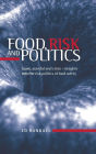 Food, risk and politics: Scare, scandal and crisis - insights into the risk politics of food safety