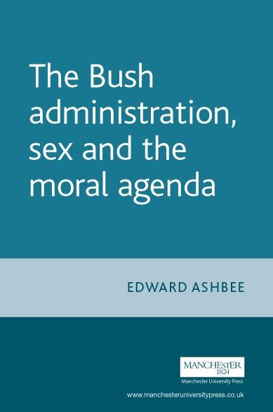 the Bush administration, sex and moral agenda