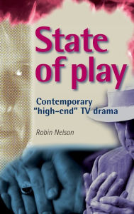 Title: State of play: Contemporary 'high-end' TV drama, Author: Robin Nelson