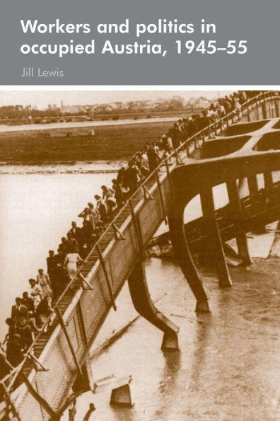 Workers and politics in occupied Austria, 1945-55