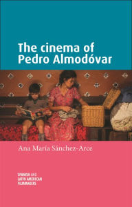 Title: The cinema of Pedro Almodóvar, Author: Ana María Sanchez-Arce