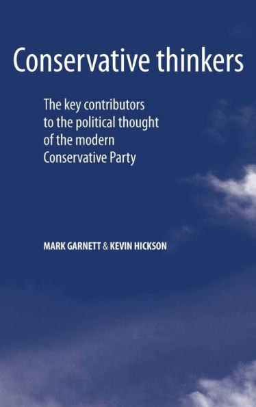 Conservative thinkers: the key contributors to political thought of modern Party