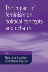 Title: The impact of feminism on political concepts and debates, Author: Georgina Blakeley