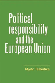 Title: Political responsibility and the European Union, Author: Myrto Tsakatika