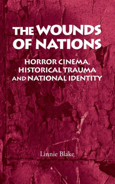 The wounds of nations: Horror cinema, historical trauma and national identity