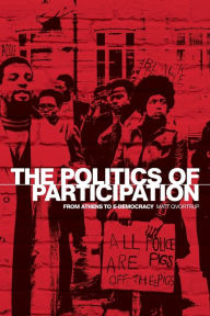 Title: The politics of participation: From Athens to e-democracy / Edition 1, Author: Matt Qvortrup