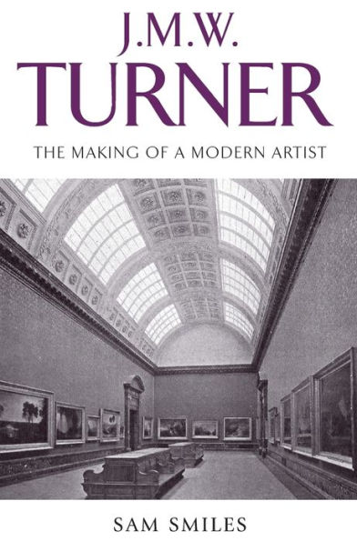 J. M. W. Turner: The making of a modern artist