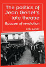 The politics of Jean Genet's late theatre: Spaces of revolution