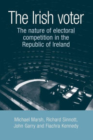 Title: The Irish voter: The nature of electoral competition in the Republic of Ireland, Author: Michael Marsh