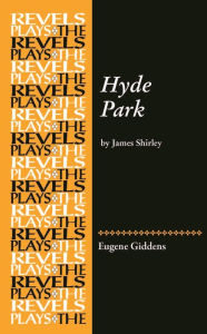 Title: Hyde Park: by James Shirley, Author: Eugene Giddens