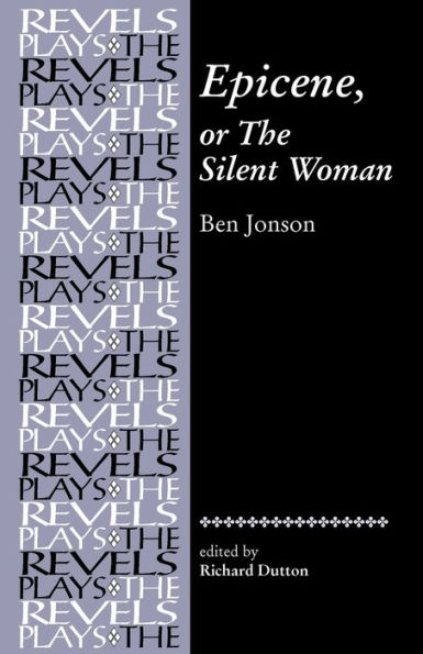 Epicene, or The Silent Woman: by Ben Jonson / Edition 1