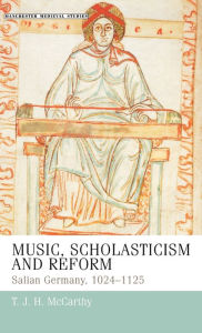 Title: Music, scholasticism and reform: Salian Germany 1024-1125, Author: T. J. H. McCarthy