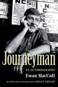Title: Journeyman: An autobiography / Edition 1, Author: Ewan Maccoll