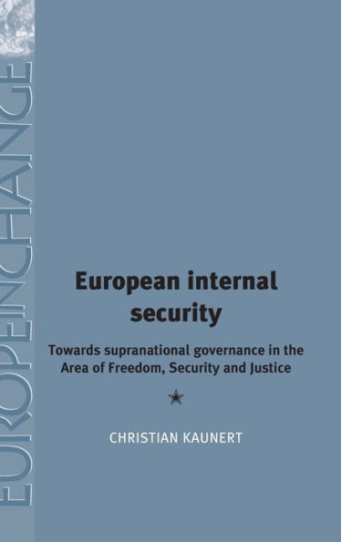 European Internal Security: Towards supranational governance the area of freedom, security and justice