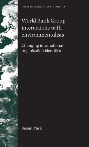 World Bank Group interactions with environmentalists: Changing international organisation identities