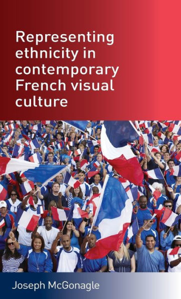 Representing ethnicity contemporary French visual culture