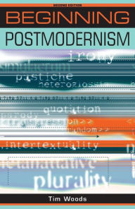 Title: Beginning postmodernism: Second edition, Author: Tim Woods