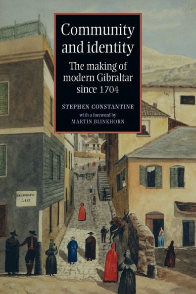 Community and identity: The making of modern Gibraltar since 1704