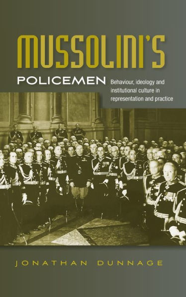 Mussolini's policemen: Behaviour, ideology and institutional culture representation practice