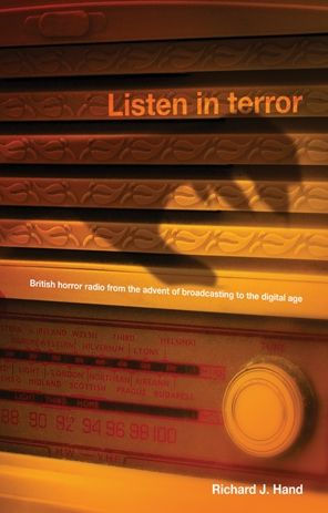 Listen terror: British horror radio from the advent of broadcasting to digital age