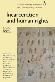 Title: Incarceration and human rights: The Oxford Amnesty Lectures, Author: Melissa Mccarthy