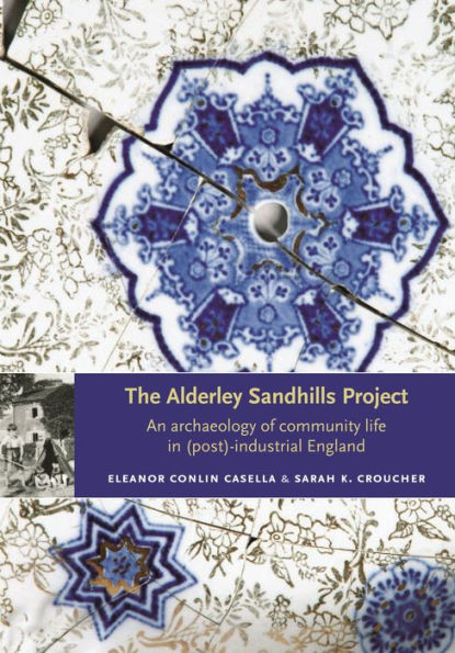 The Alderley Sandhills Project: An archaeology of community life in (post-) industrial England