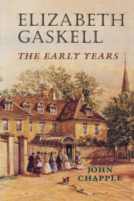 Title: Elizabeth Gaskell: The early years, Author: John Chapple