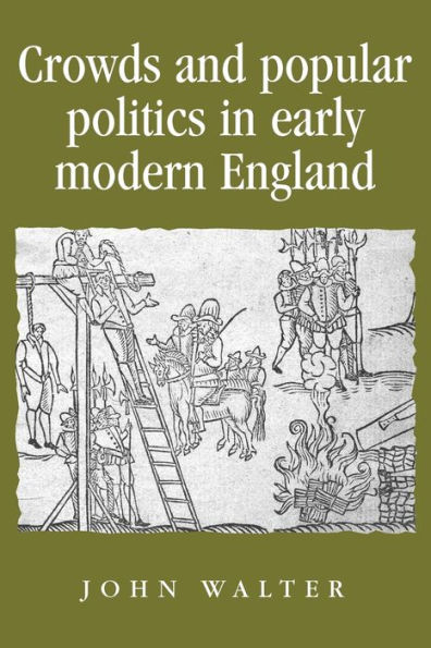 Crowds and Popular Politics Early Modern England