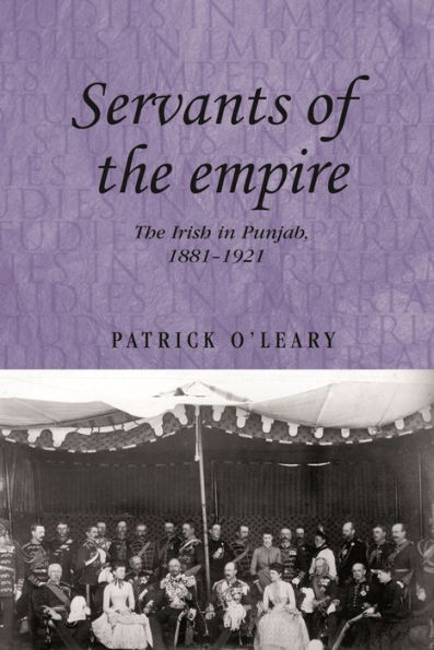 Servants of The empire: Irish Punjab 1881-1921