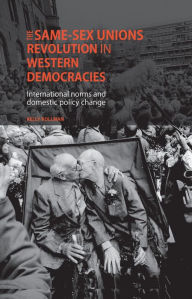 Pdf of ebooks free download The Same-Sex Unions Revolution in Western Democracies: International Norms and Domestic Policy Change by Kelly Kollman in English PDB CHM 9780719099946